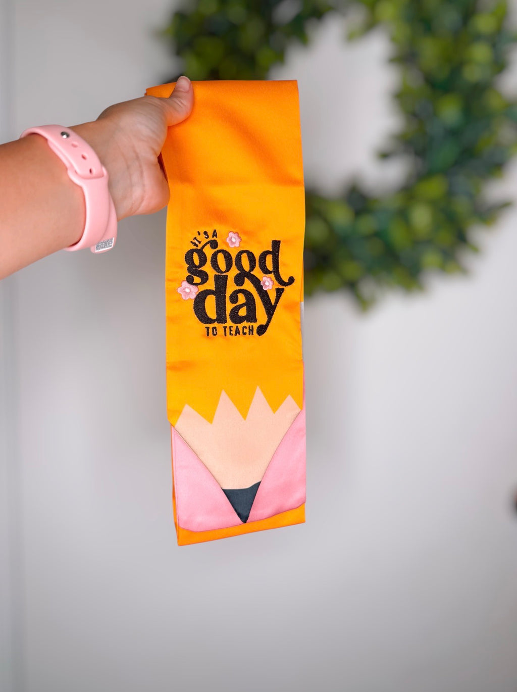 It’s A Good Day To Teach Wreath Sash