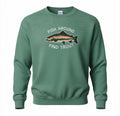 Fish Around Find Trout Sweatshirt